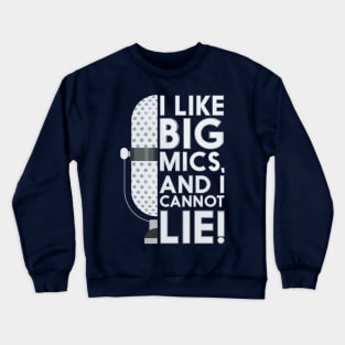 I Like Big Mics Crewneck Sweatshirt